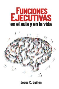 Funciones ejecutivas en el aula y en la vida